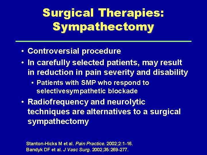 Surgical Therapies: Sympathectomy • Controversial procedure • In carefully selected patients, may result in