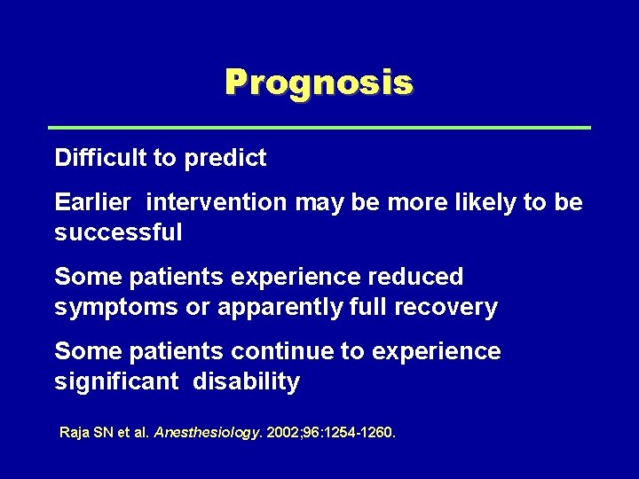 Prognosis Difficult to predict Earlier intervention may be more likely to be successful Some
