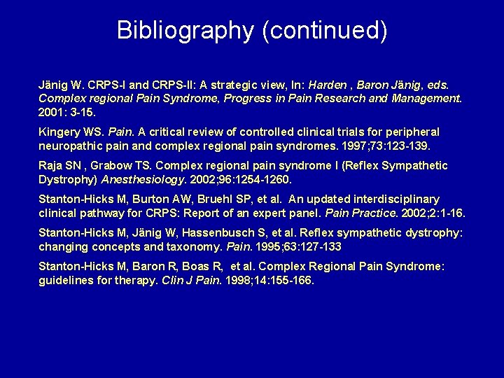 Bibliography (continued) Jänig W. CRPS-I and CRPS-II: A strategic view, In: Harden , Baron