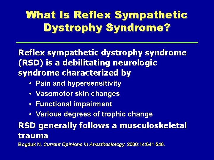 What Is Reflex Sympathetic Dystrophy Syndrome? Reflex sympathetic dystrophy syndrome (RSD) is a debilitating