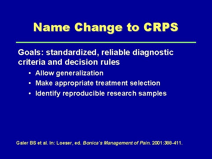 Name Change to CRPS Goals: standardized, reliable diagnostic criteria and decision rules • Allow