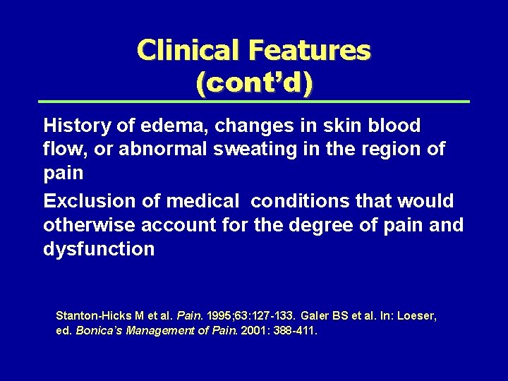 Clinical Features (cont’d) History of edema, changes in skin blood flow, or abnormal sweating
