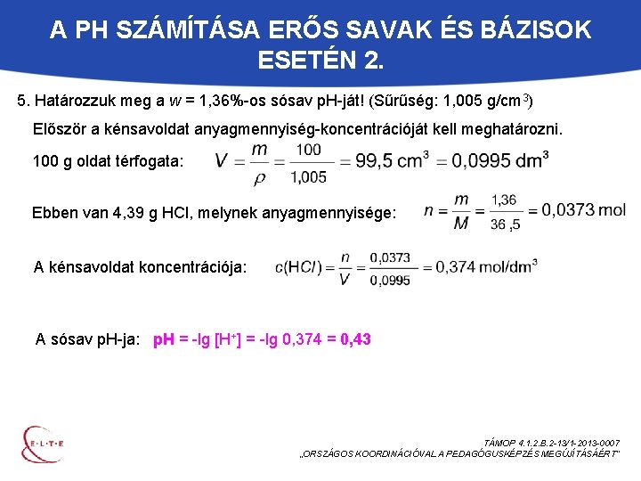 A PH SZÁMÍTÁSA ERŐS SAVAK ÉS BÁZISOK ESETÉN 2. 5. Határozzuk meg a w