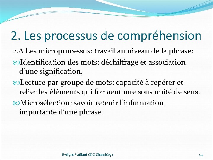 2. Les processus de compréhension 2. A Les microprocessus: travail au niveau de la 2. Les processus de compréhension 2. A Les microprocessus: travail au niveau de la