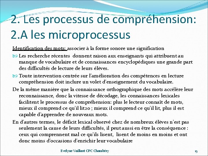 2. Les processus de compréhension: 2. A les microprocessus Identification des mots: associer à 2. Les processus de compréhension: 2. A les microprocessus Identification des mots: associer à
