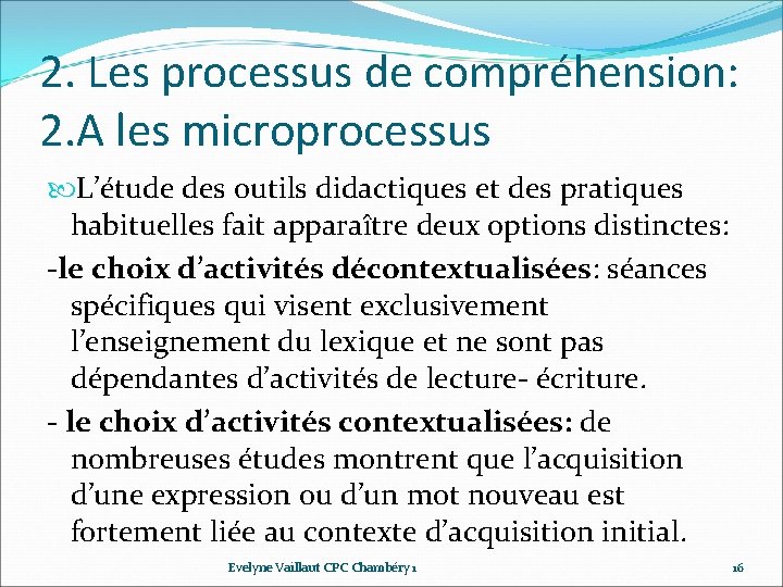 2. Les processus de compréhension: 2. A les microprocessus L’étude des outils didactiques et 2. Les processus de compréhension: 2. A les microprocessus L’étude des outils didactiques et