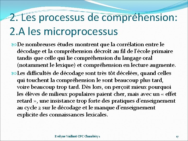 2. Les processus de compréhension: 2. A les microprocessus De nombreuses études montrent que 2. Les processus de compréhension: 2. A les microprocessus De nombreuses études montrent que