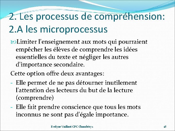 2. Les processus de compréhension: 2. A les microprocessus Limiter l’enseignement aux mots qui 2. Les processus de compréhension: 2. A les microprocessus Limiter l’enseignement aux mots qui
