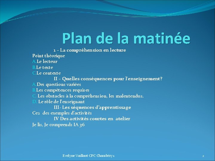 Plan de la matinée 1 – La compréhension en lecture Point théorique A. Le Plan de la matinée 1 – La compréhension en lecture Point théorique A. Le
