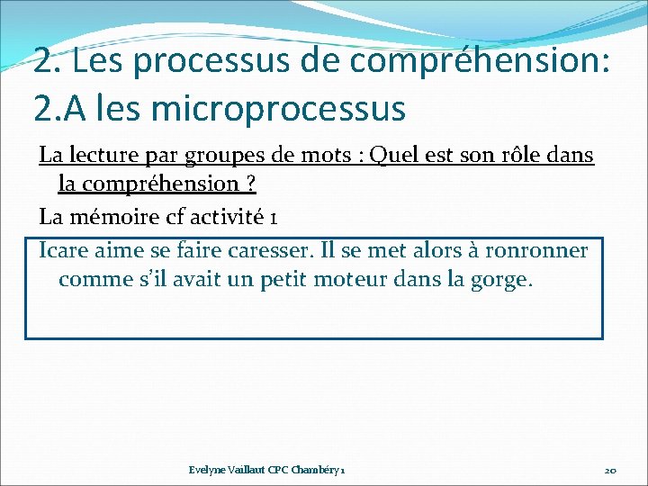 2. Les processus de compréhension: 2. A les microprocessus La lecture par groupes de 2. Les processus de compréhension: 2. A les microprocessus La lecture par groupes de