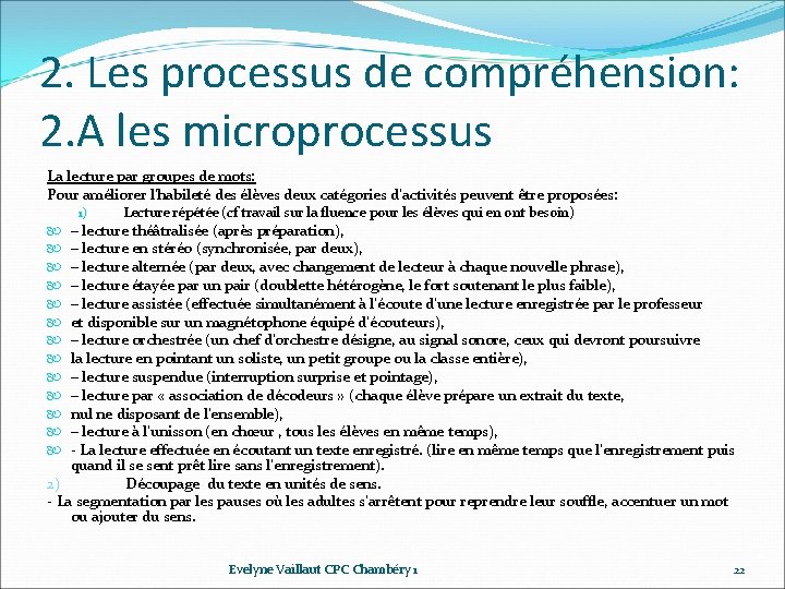 2. Les processus de compréhension: 2. A les microprocessus La lecture par groupes de 2. Les processus de compréhension: 2. A les microprocessus La lecture par groupes de