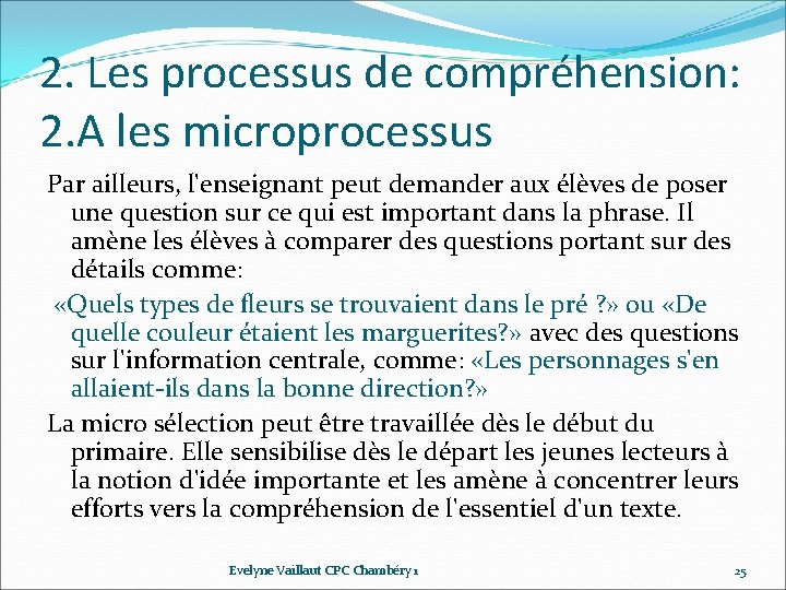 2. Les processus de compréhension: 2. A les microprocessus Par ailleurs, l'enseignant peut demander 2. Les processus de compréhension: 2. A les microprocessus Par ailleurs, l'enseignant peut demander
