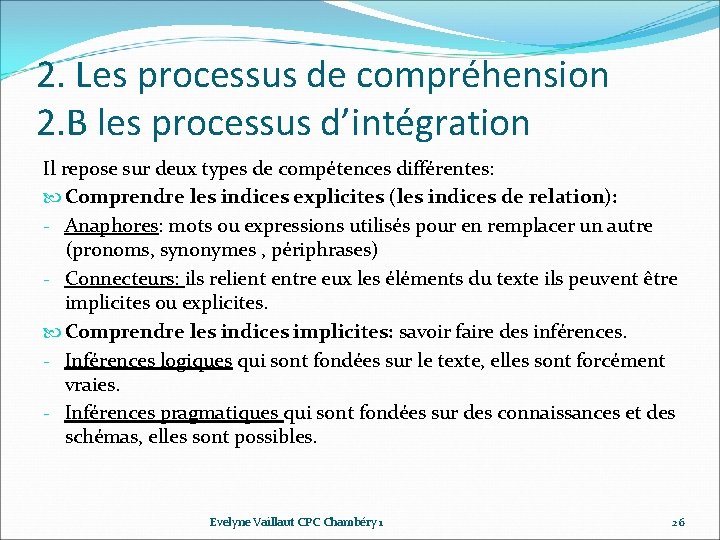 2. Les processus de compréhension 2. B les processus d’intégration Il repose sur deux 2. Les processus de compréhension 2. B les processus d’intégration Il repose sur deux