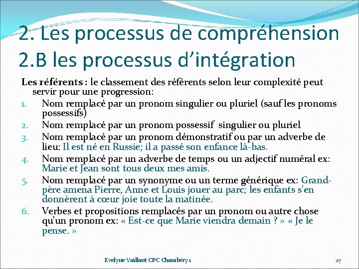 2. Les processus de compréhension 2. B les processus d’intégration Les référents : le 2. Les processus de compréhension 2. B les processus d’intégration Les référents : le