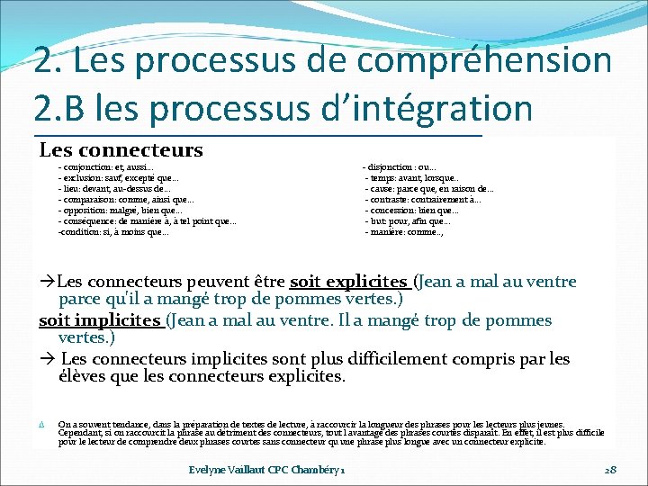 2. Les processus de compréhension 2. B les processus d’intégration Les connecteurs ‐ conjonction: 2. Les processus de compréhension 2. B les processus d’intégration Les connecteurs ‐ conjonction: