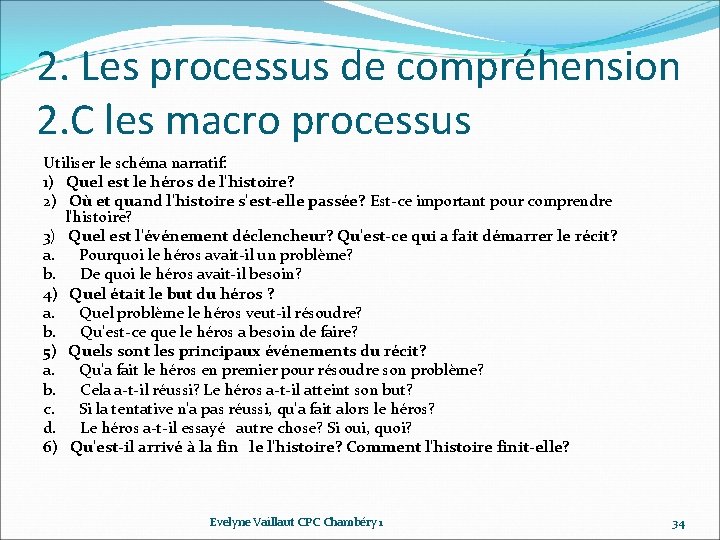 2. Les processus de compréhension 2. C les macro processus Utiliser le schéma narratif: 2. Les processus de compréhension 2. C les macro processus Utiliser le schéma narratif: