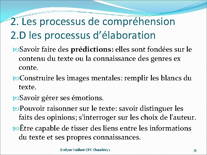 2. Les processus de compréhension 2. D les processus d’élaboration Savoir faire des prédictions: 2. Les processus de compréhension 2. D les processus d’élaboration Savoir faire des prédictions: