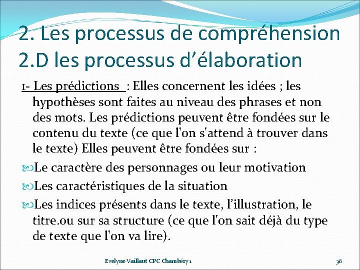2. Les processus de compréhension 2. D les processus d’élaboration 1‐ Les prédictions : 2. Les processus de compréhension 2. D les processus d’élaboration 1‐ Les prédictions :