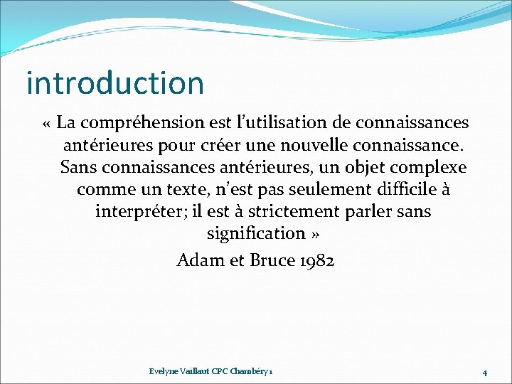 introduction « La compréhension est l’utilisation de connaissances antérieures pour créer une nouvelle connaissance. introduction « La compréhension est l’utilisation de connaissances antérieures pour créer une nouvelle connaissance.