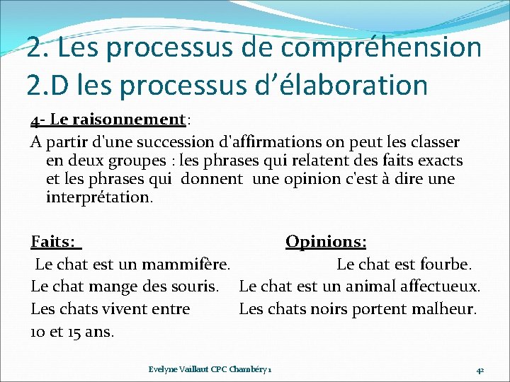 2. Les processus de compréhension 2. D les processus d’élaboration 4 - Le raisonnement: 2. Les processus de compréhension 2. D les processus d’élaboration 4 - Le raisonnement:
