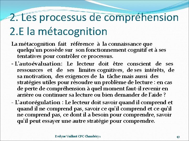 2. Les processus de compréhension 2. E la métacognition La métacognition fait référence à 2. Les processus de compréhension 2. E la métacognition La métacognition fait référence à