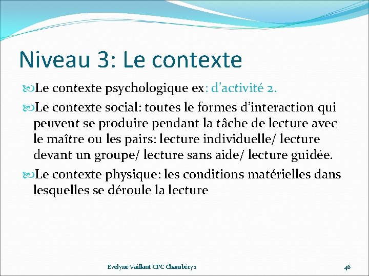 Niveau 3: Le contexte psychologique ex: d’activité 2. Le contexte social: toutes le formes Niveau 3: Le contexte psychologique ex: d’activité 2. Le contexte social: toutes le formes