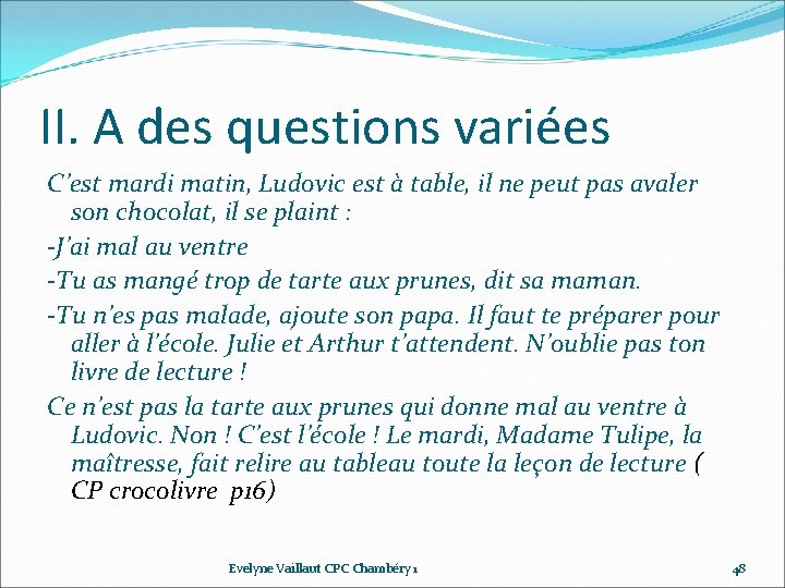 II. A des questions variées C’est mardi matin, Ludovic est à table, il ne II. A des questions variées C’est mardi matin, Ludovic est à table, il ne