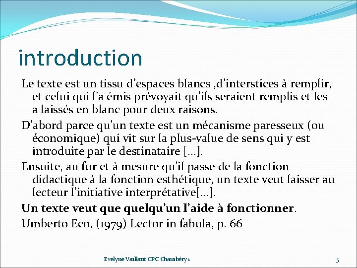 introduction Le texte est un tissu d’espaces blancs , d’interstices à remplir, et celui introduction Le texte est un tissu d’espaces blancs , d’interstices à remplir, et celui
