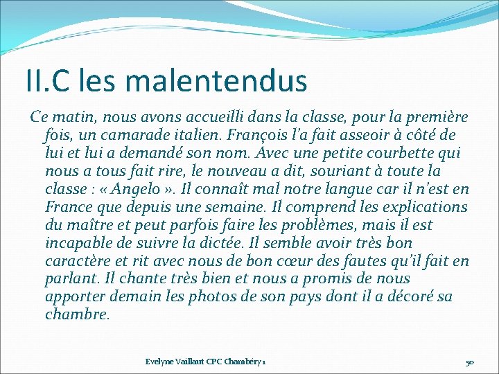 II. C les malentendus Ce matin, nous avons accueilli dans la classe, pour la II. C les malentendus Ce matin, nous avons accueilli dans la classe, pour la