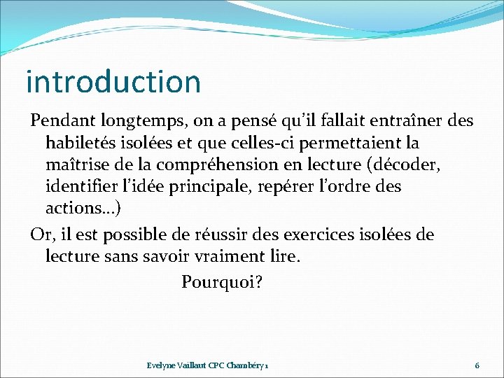 introduction Pendant longtemps, on a pensé qu’il fallait entraîner des habiletés isolées et que introduction Pendant longtemps, on a pensé qu’il fallait entraîner des habiletés isolées et que