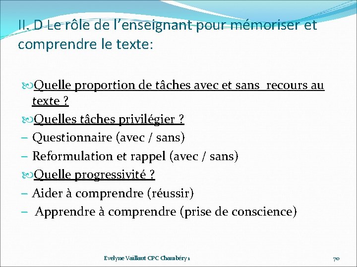 II. D Le rôle de l’enseignant pour mémoriser et comprendre le texte: Quelle proportion II. D Le rôle de l’enseignant pour mémoriser et comprendre le texte: Quelle proportion