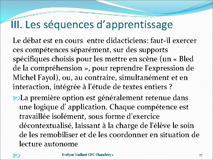 III. Les séquences d’apprentissage Le débat est en cours entre didacticiens: faut‐il exercer ces III. Les séquences d’apprentissage Le débat est en cours entre didacticiens: faut‐il exercer ces