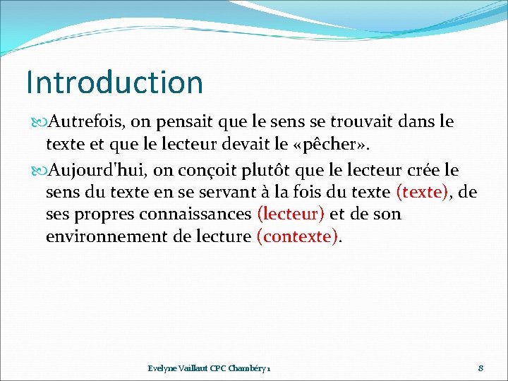 Introduction Autrefois, on pensait que le sens se trouvait dans le texte et que Introduction Autrefois, on pensait que le sens se trouvait dans le texte et que