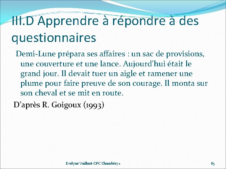 III. D Apprendre à répondre à des questionnaires Demi‐Lune prépara ses affaires : un III. D Apprendre à répondre à des questionnaires Demi‐Lune prépara ses affaires : un