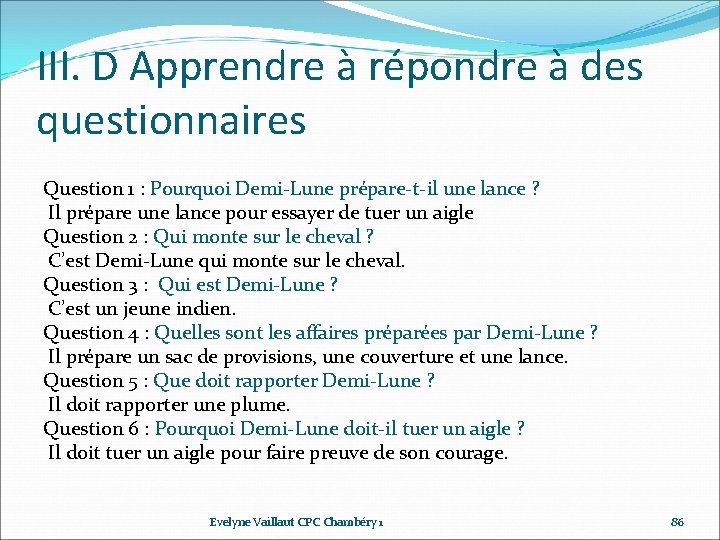 III. D Apprendre à répondre à des questionnaires Question 1 : Pourquoi Demi‐Lune prépare‐t‐il III. D Apprendre à répondre à des questionnaires Question 1 : Pourquoi Demi‐Lune prépare‐t‐il