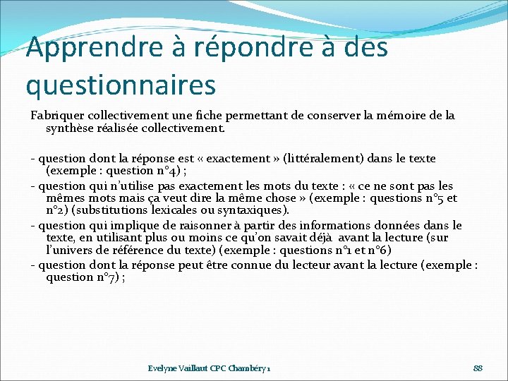 Apprendre à répondre à des questionnaires Fabriquer collectivement une fiche permettant de conserver la Apprendre à répondre à des questionnaires Fabriquer collectivement une fiche permettant de conserver la