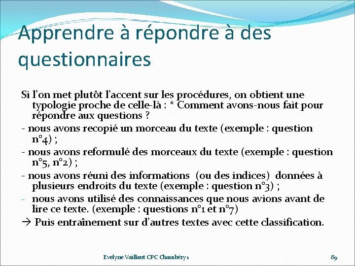 Apprendre à répondre à des questionnaires Si l’on met plutôt l’accent sur les procédures, Apprendre à répondre à des questionnaires Si l’on met plutôt l’accent sur les procédures,