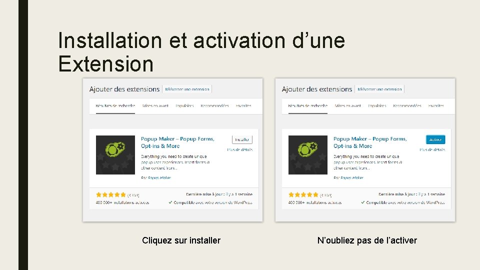 Installation et activation d’une Extension Cliquez sur installer N’oubliez pas de l’activer 