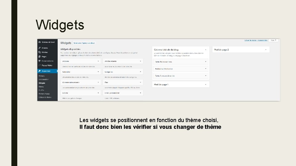 Widgets Les widgets se positionnent en fonction du thème choisi, Il faut donc bien