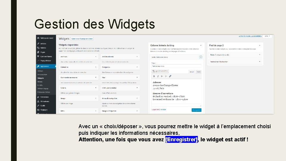 Gestion des Widgets Avec un « choix/déposer » , vous pourrez mettre le widget