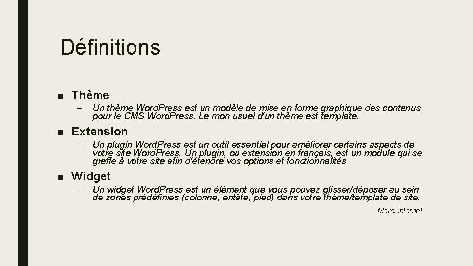 Définitions ■ Thème – Un thème Word. Press est un modèle de mise en