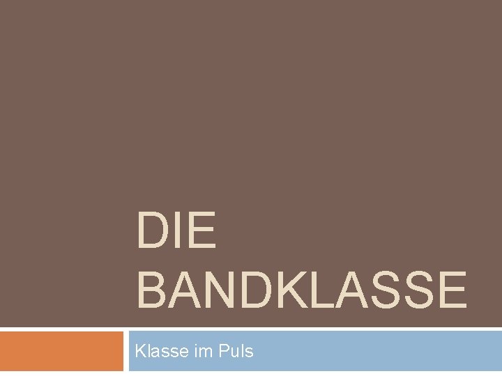 DIE BANDKLASSE Klasse im Puls 