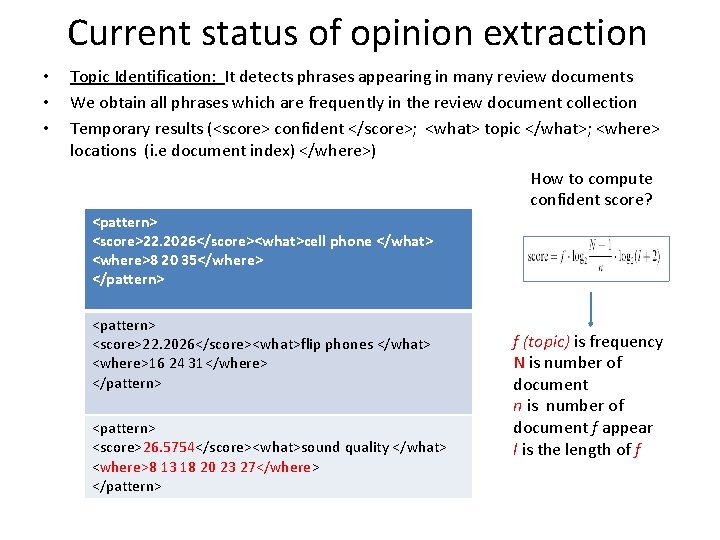 Current status of opinion extraction • • • Topic Identification: It detects phrases appearing