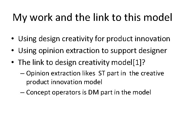 My work and the link to this model • Using design creativity for product
