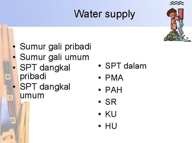 Water supply • Sumur gali pribadi • Sumur gali umum • SPT dalam •