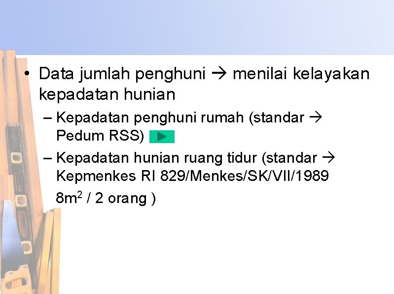  • Data jumlah penghuni menilai kelayakan kepadatan hunian – Kepadatan penghuni rumah (standar