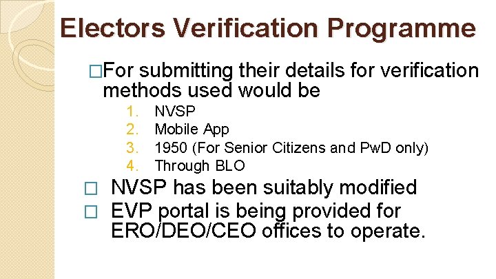 Electors Verification Programme �For submitting their details for verification methods used would be 1.