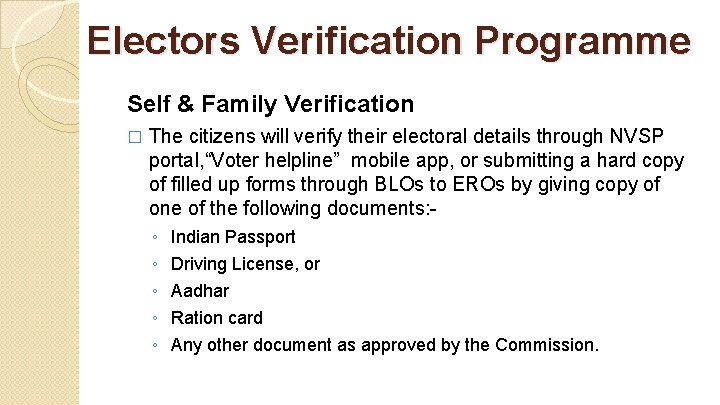 Electors Verification Programme Self & Family Verification � The citizens will verify their electoral