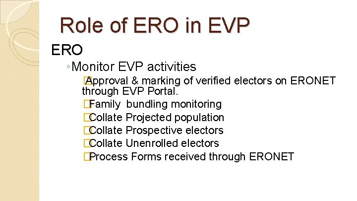 Role of ERO in EVP ERO ◦Monitor EVP activities � Approval & marking of