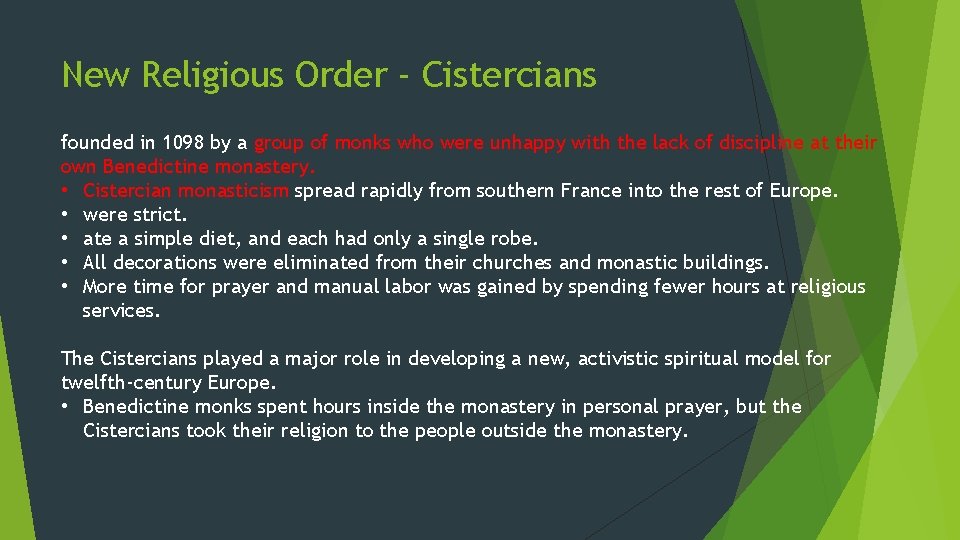 New Religious Order - Cistercians founded in 1098 by a group of monks who